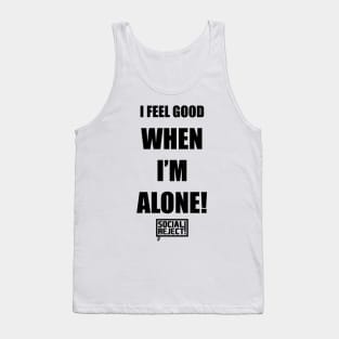 I Feel Good When I'm Alone! (Black) Tank Top